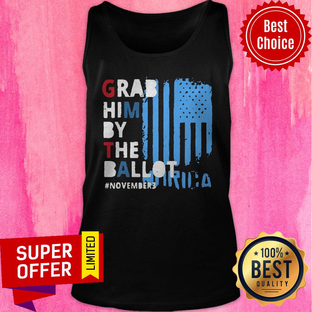 Grab Him By The Ballot November 3 American Flag Shirt