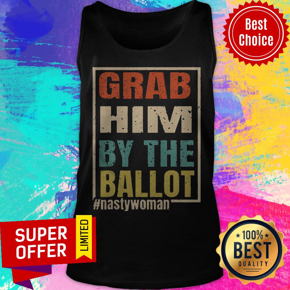 Grab Him By The Ballot Shirt Nasty And Ready To Vote Shirt