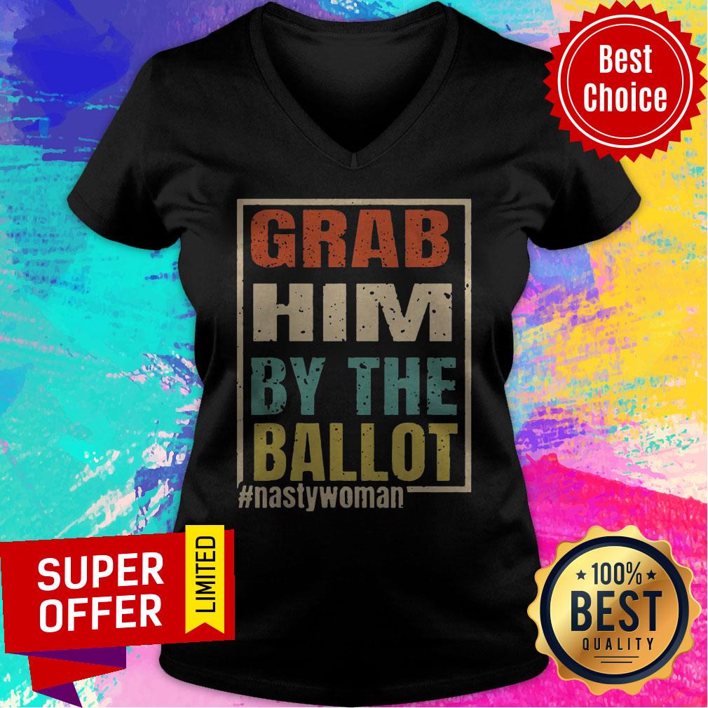 Grab Him By The Ballot Shirt Nasty And Ready To Vote Shirt