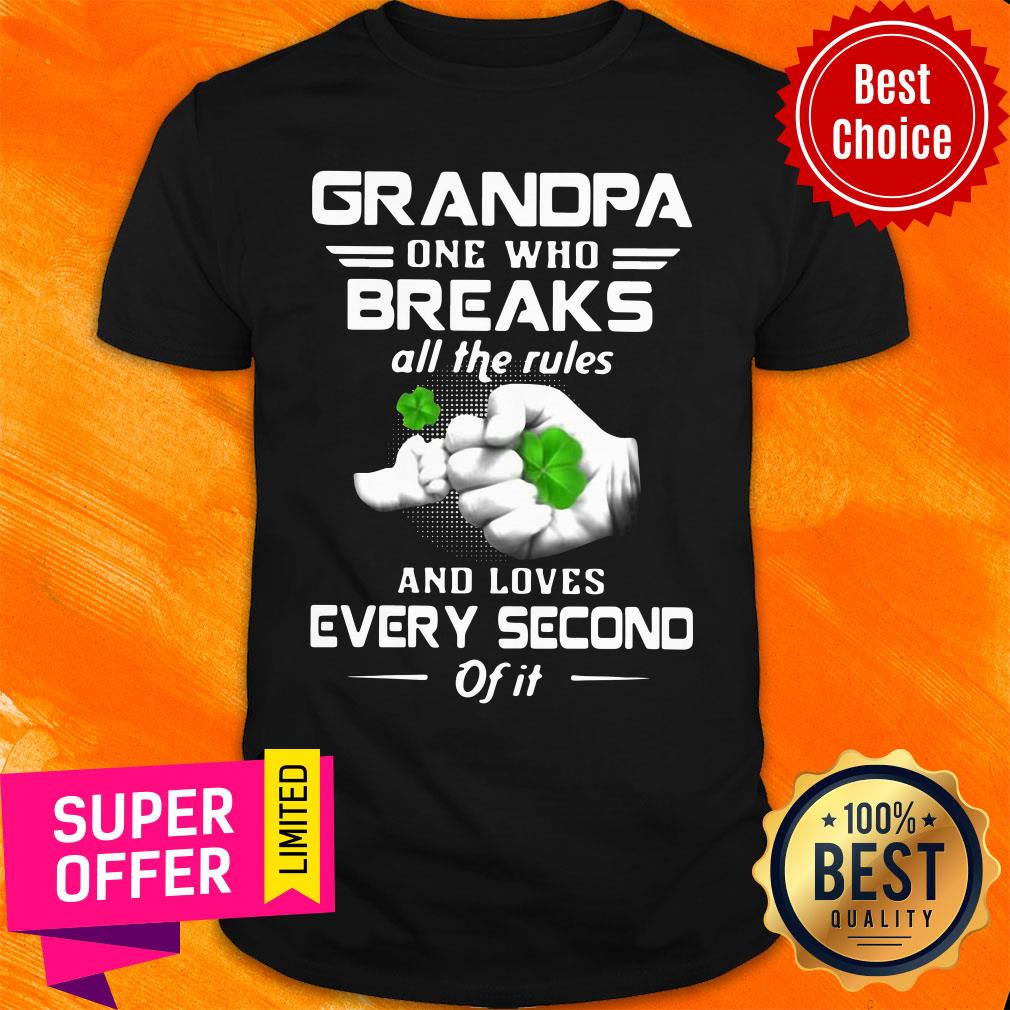 Grandpa One Who Breaks Rules Loves Every Second St Patrick’s Day Gift Shirt
