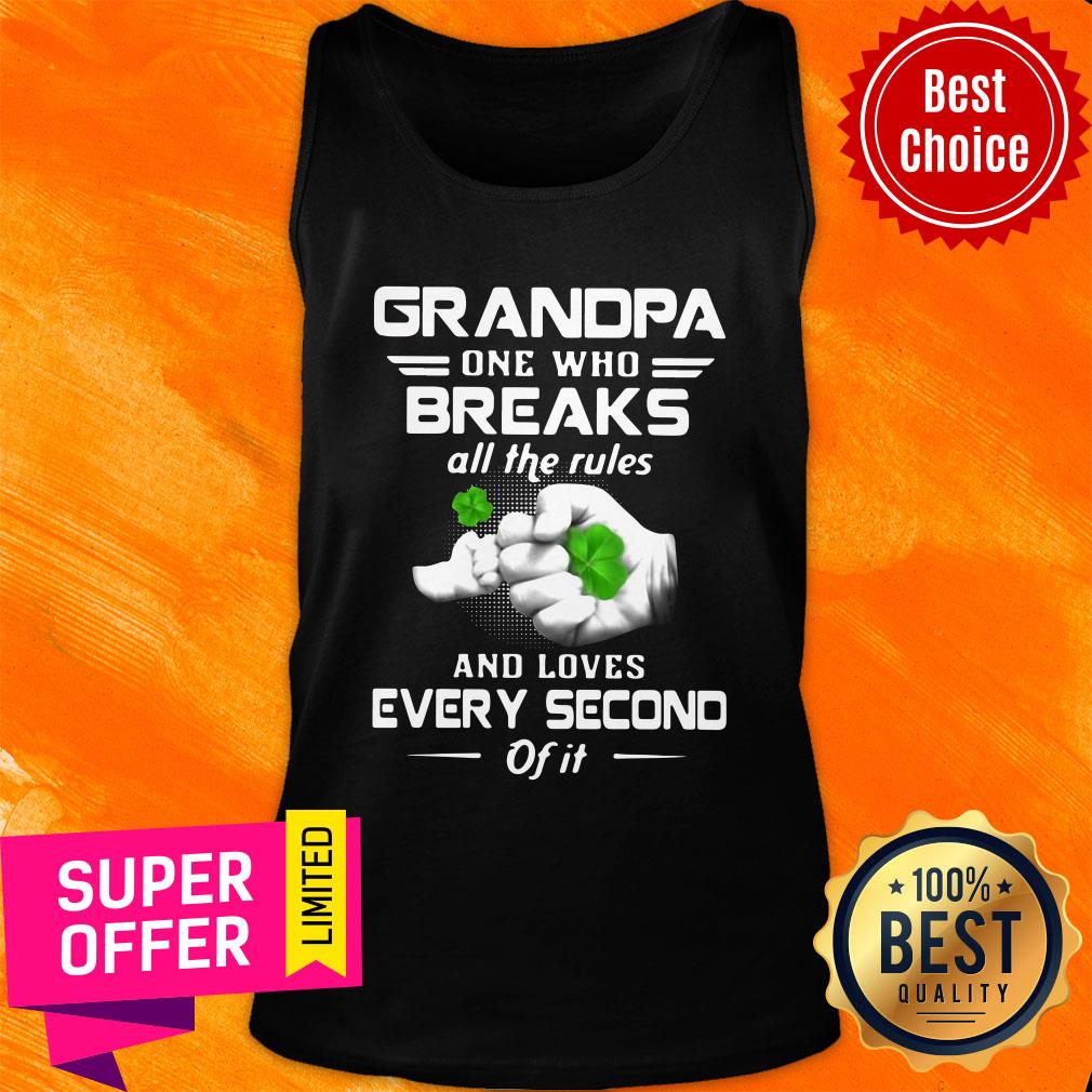 Grandpa One Who Breaks Rules Loves Every Second St Patrick’s Day Gift Shirt