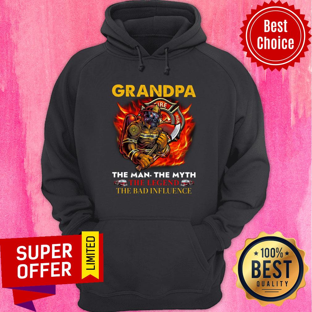 Grandpa The Man The Myth The Legend The Bad Influece Fireman Shirt