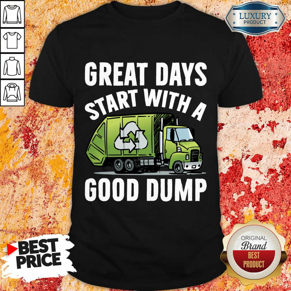 Great Days Start With A Good Dump Shirt