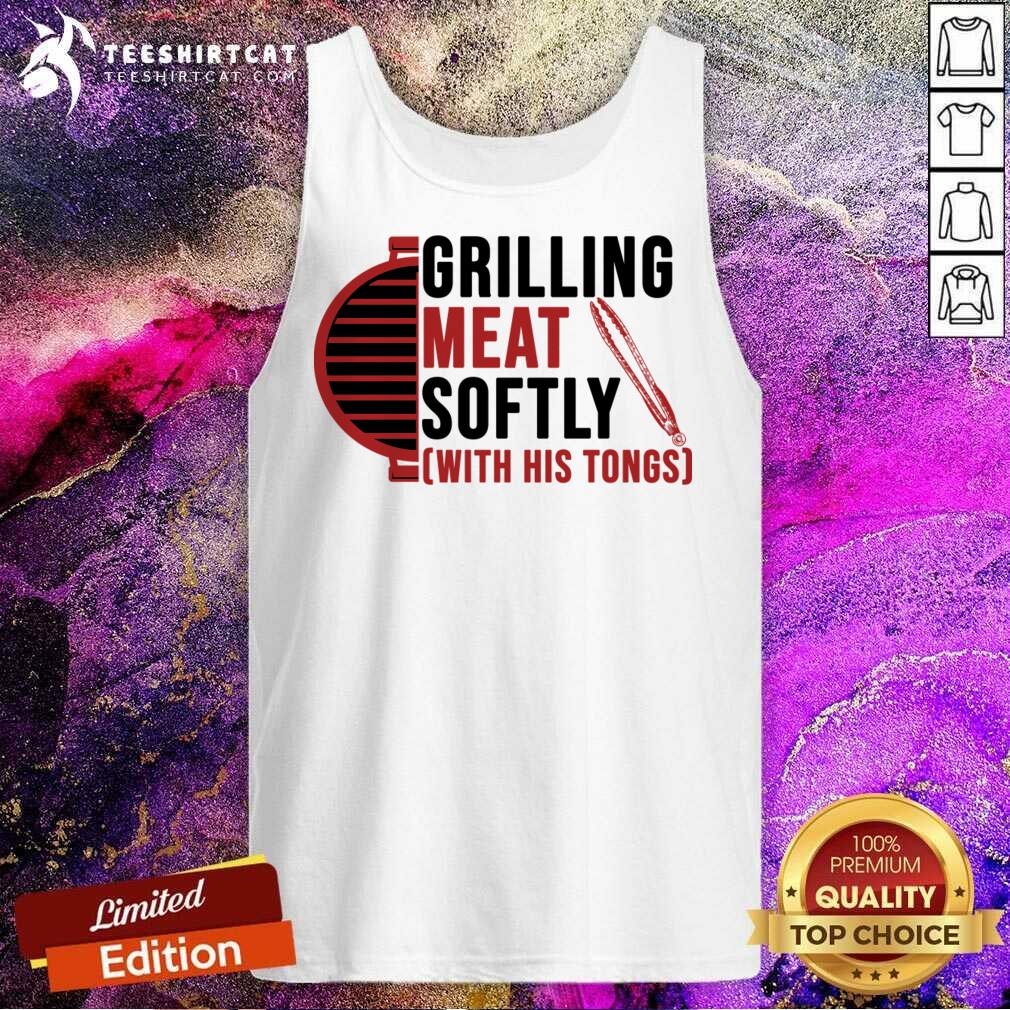 Grilling Meat Softly With His Tongs Shirt