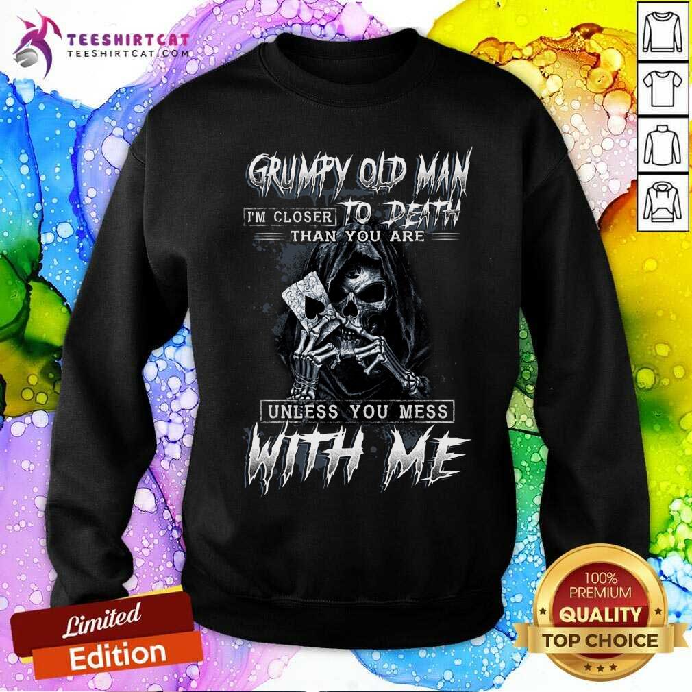 Grumpy Old Man To Death Mess With Me Skull Shirt