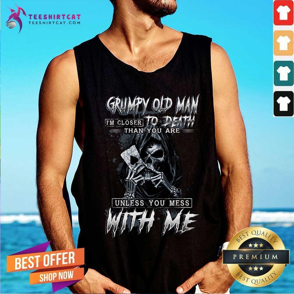 Grumpy Old Man To Death Mess With Me Skull Shirt