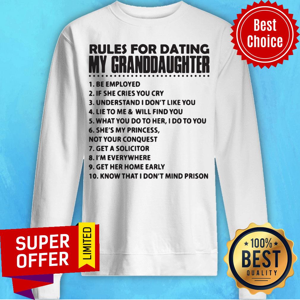 Rules For Dating My Granddaughter 1 Be Employed Shirt