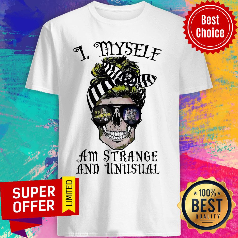 Awesome Skull I Myself Am Strange And Unusual Shirt
