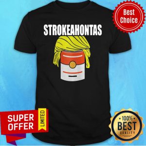 Funny Trump Strokeahontas Official Shirt