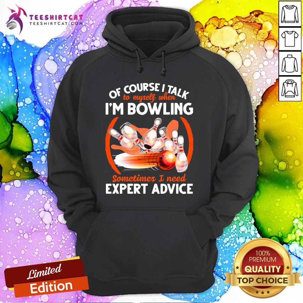 happy-bowling-of-course-i-talk-to-my-self-when-im-bowling-sometimes-i-need-hoodie.jpg
