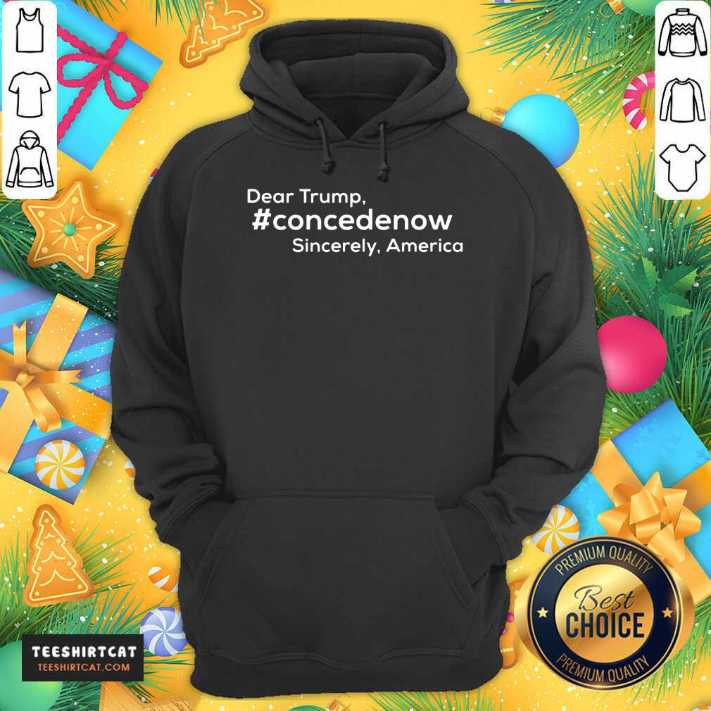 Happy Dear Trump Concedenow Sincerely America Shirt
