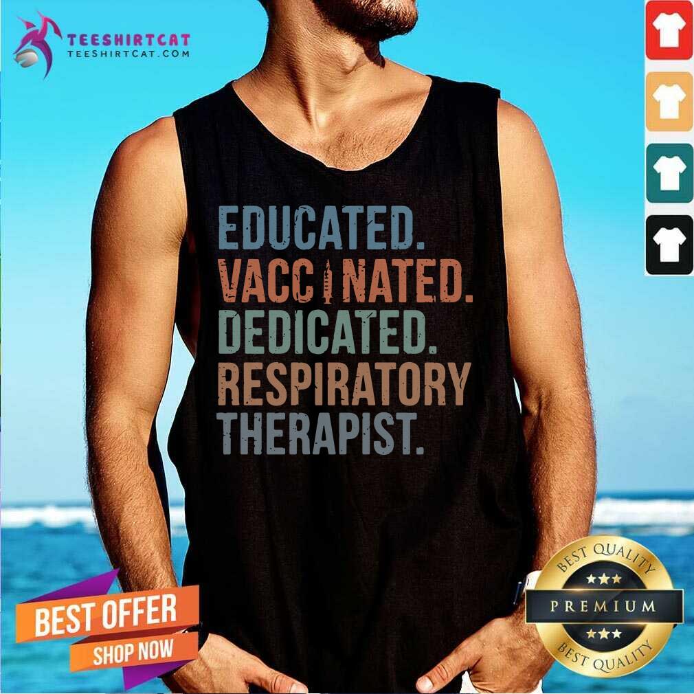 Happy Educated Vaccinated Dedicated Respiratory Therapist Shirt