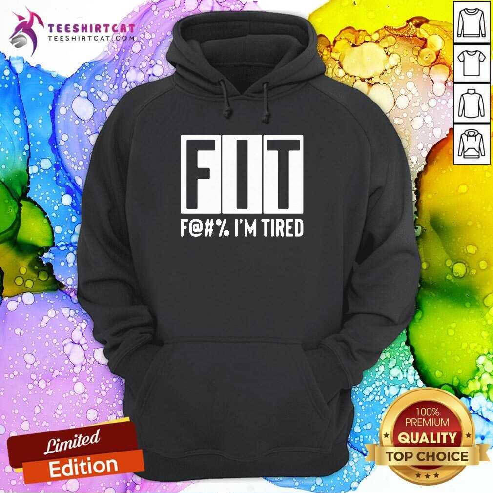 Happy Fit Fuck Im Tired Shirt
