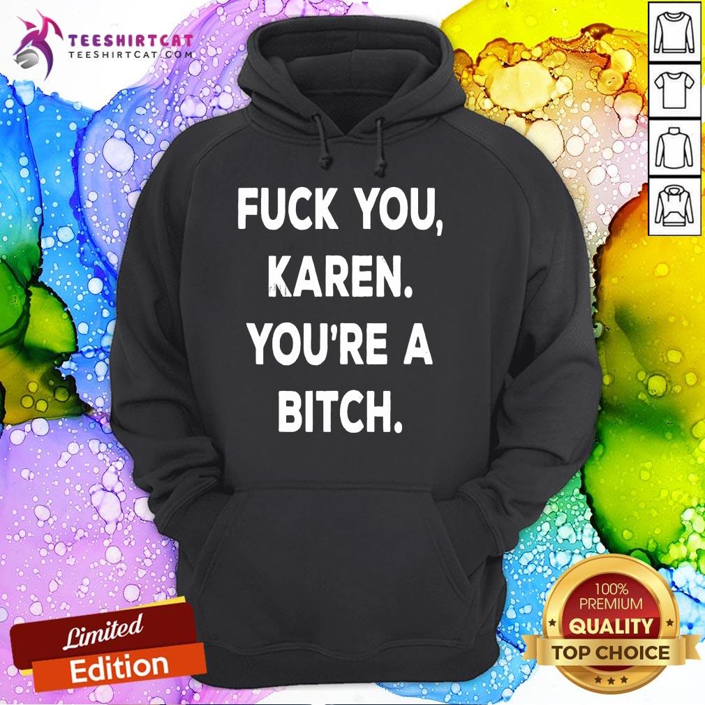 Happy Fuck You Karen You'Re A Bitch Funny Vintage Style Shirt