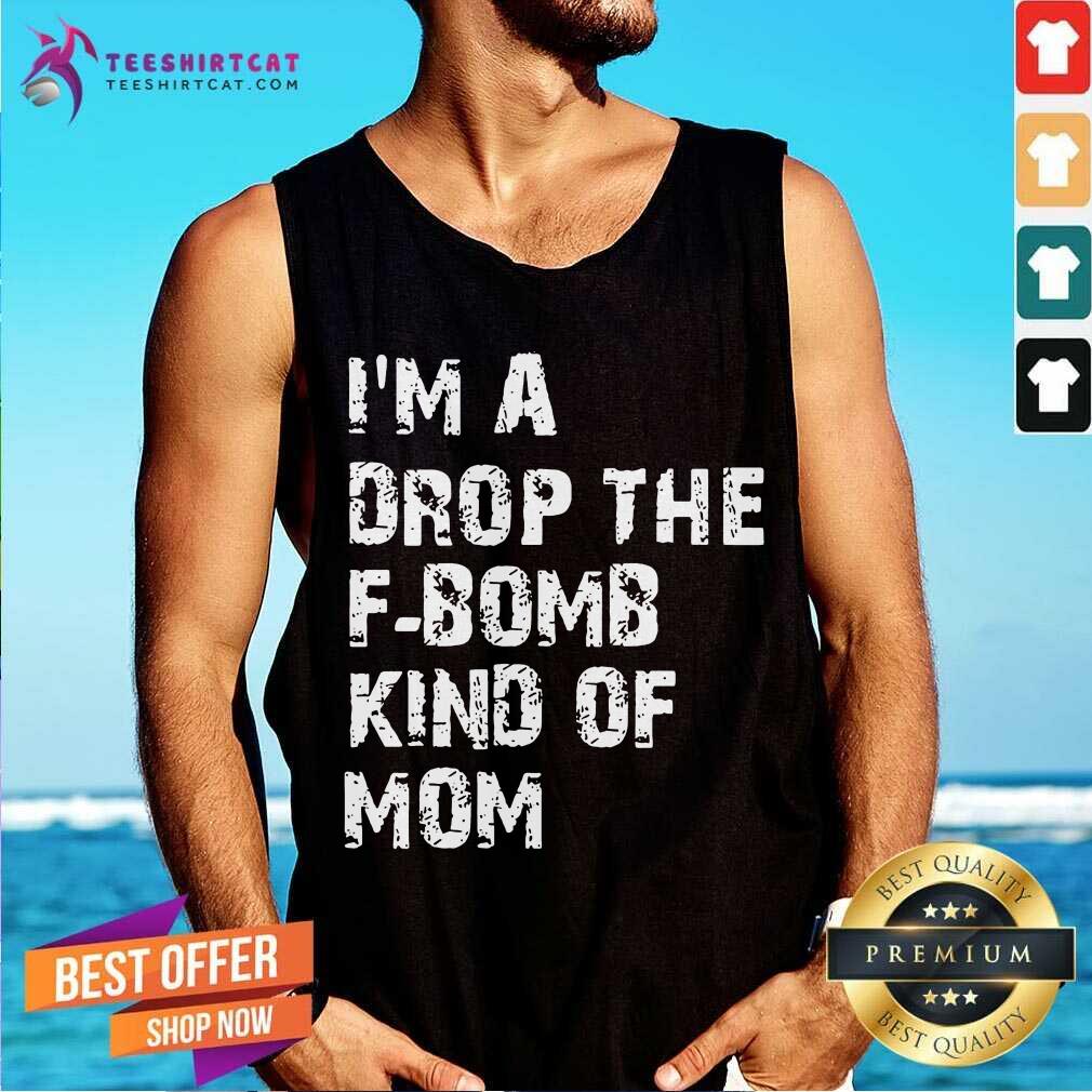 Happy Im A Drop The Bomb Kind Of Mom Shirt