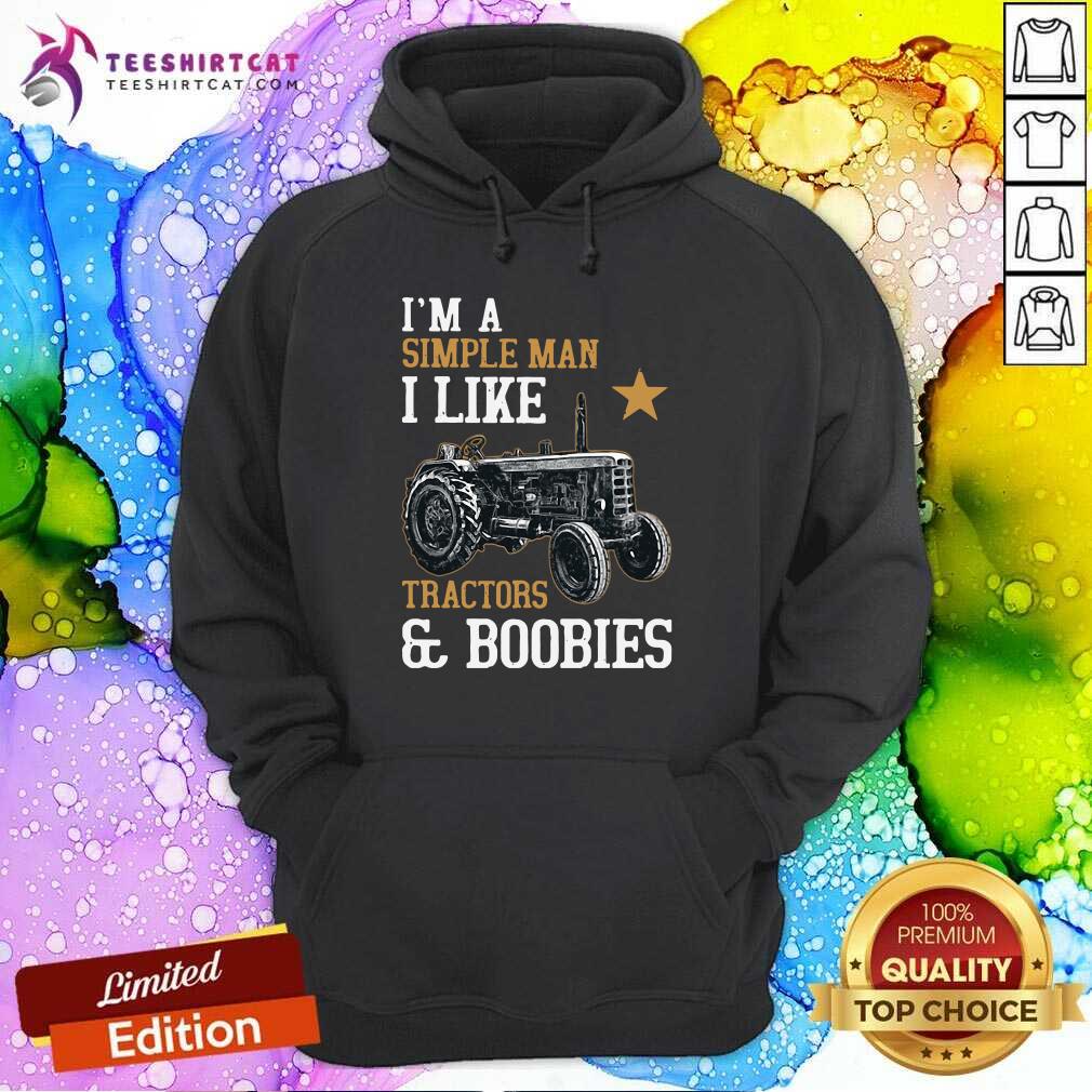 Happy Im A Simple Man I Like Tractors And Boobies Shirt