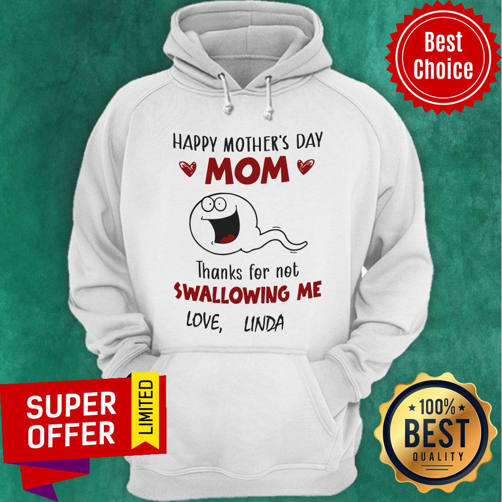 Happy Mother's Day Mom Thanks Fo Not Swallowing Me Love Linda Shirt