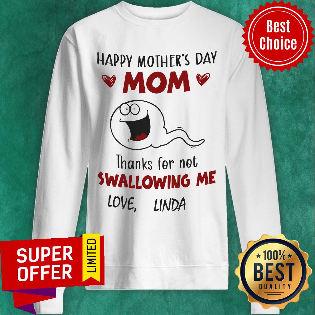Happy Mother's Day Mom Thanks Fo Not Swallowing Me Love Linda Shirt