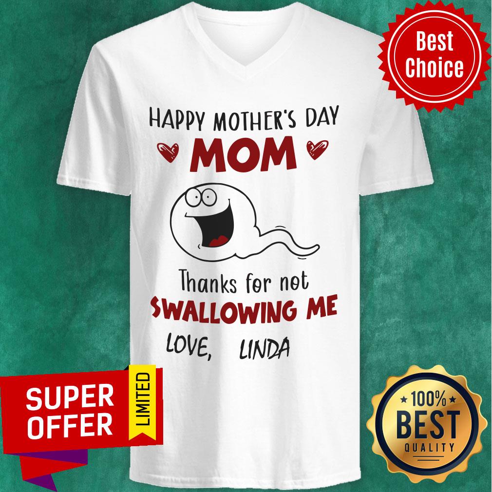 Happy Mother's Day Mom Thanks Fo Not Swallowing Me Love Linda Shirt