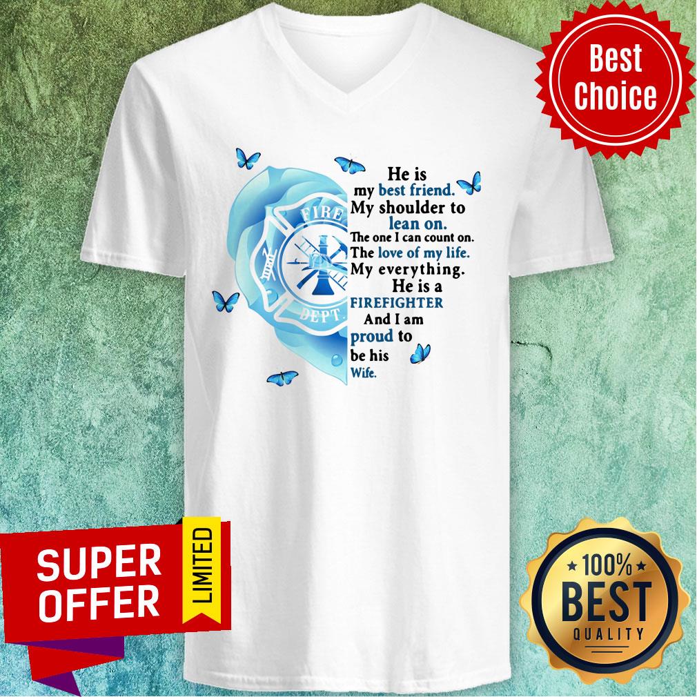 He Is Best Friend Lean On Firefighter Proud Wife Shirt