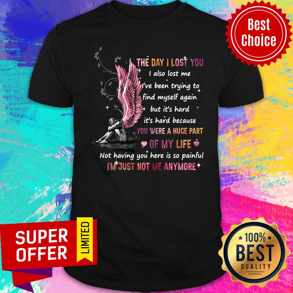 Heaven The Day I Lost You I'm Just Not Me Anymore Shirt