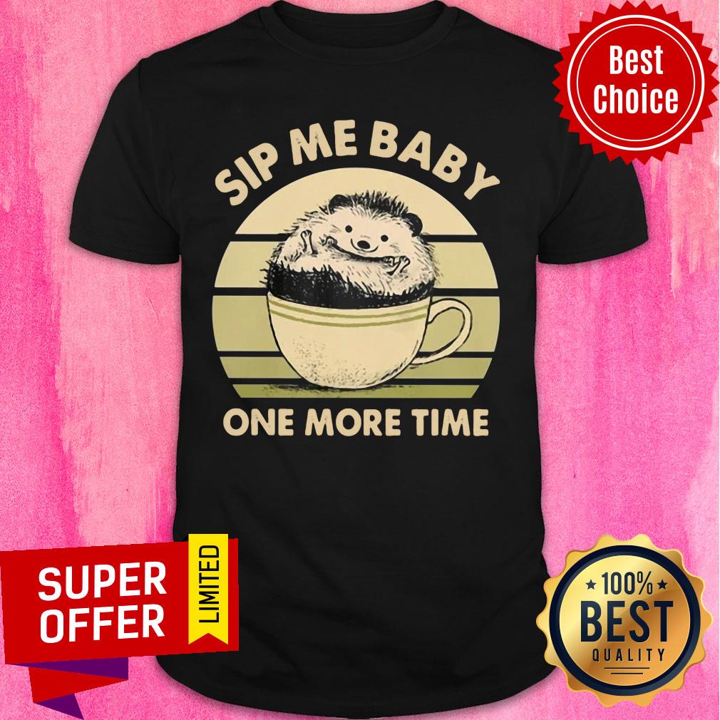 Hedgehog Sip Me Baby One More Time Vintage Shirt