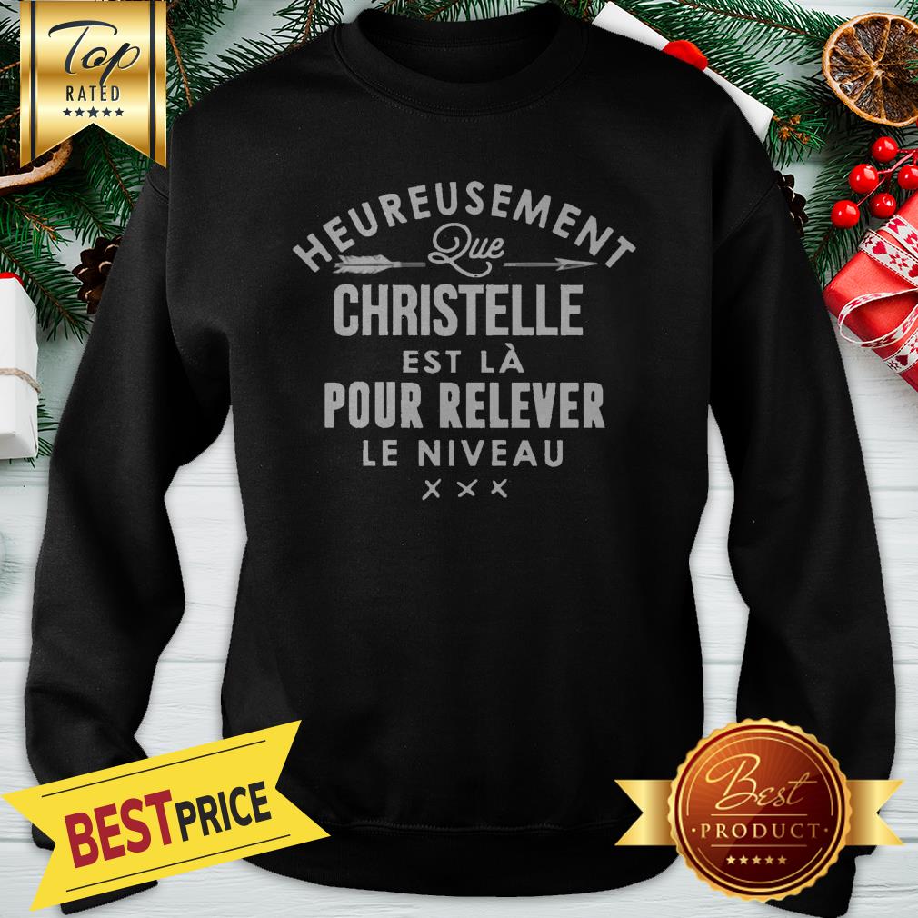 Heureusement Christelle Pour Relever Shirt