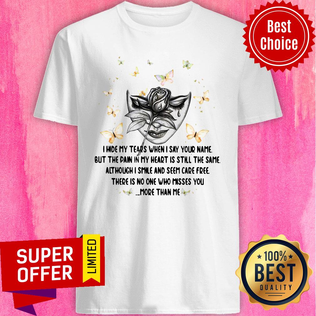 hide-my-tears-when-i-say-your-name-but-the-pain-in-my-heart-is-still-the-same-shirt.jpg