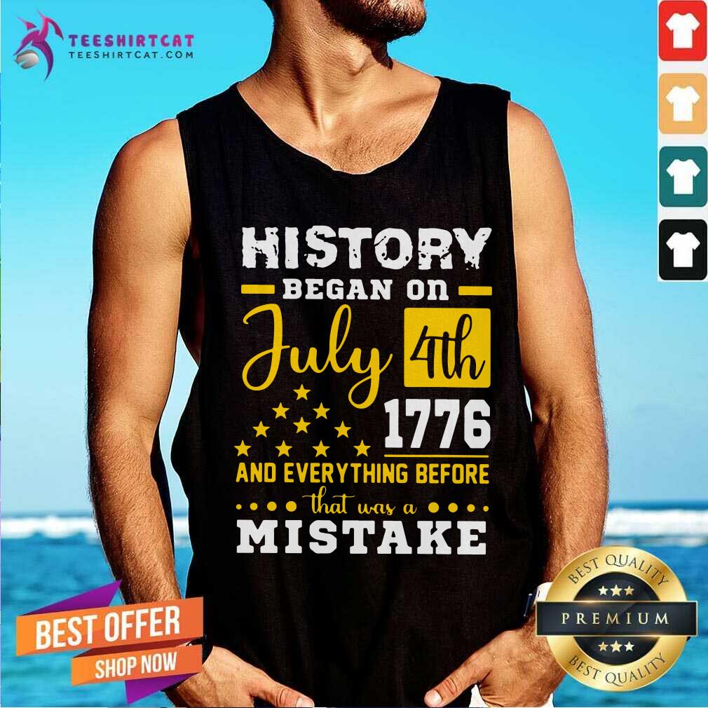 History Began On July 4th 1776 Shirt
