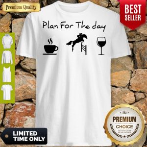 Plan For The Day Coffee Race And Wine Shirt