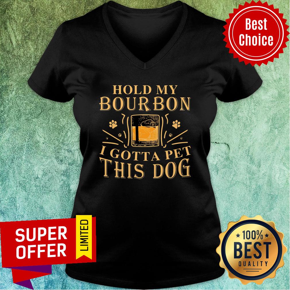 Hold My Bourbon I Gotta Pet This Dog Shirt