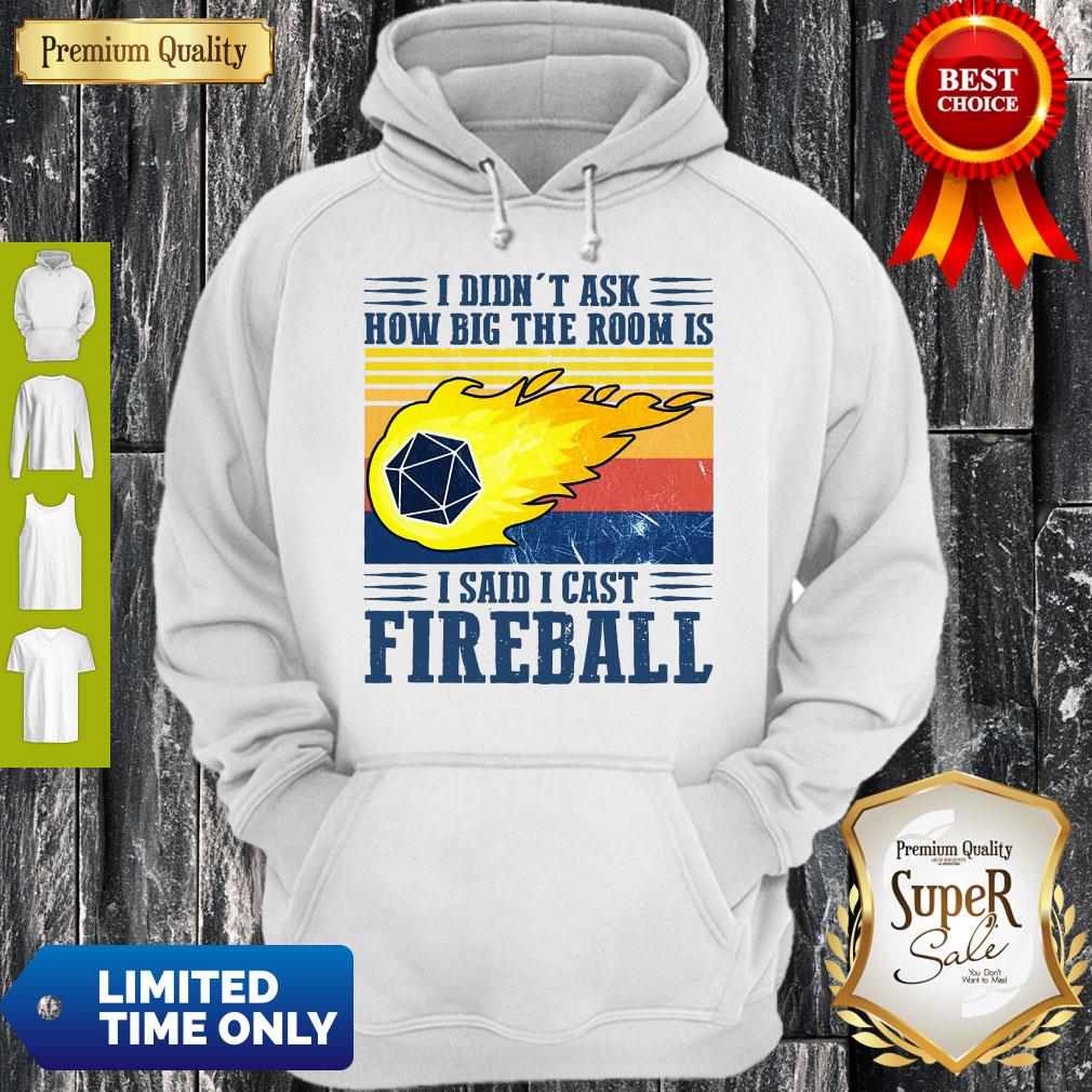 Awesome I Didn’t Ask How Big The Room Is I Said I Cast Fireball Sunset Shirt