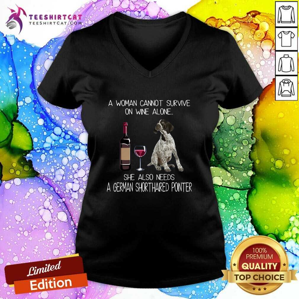 Hot A Woman Also Needs A German Shorthaired Pointer Shirt