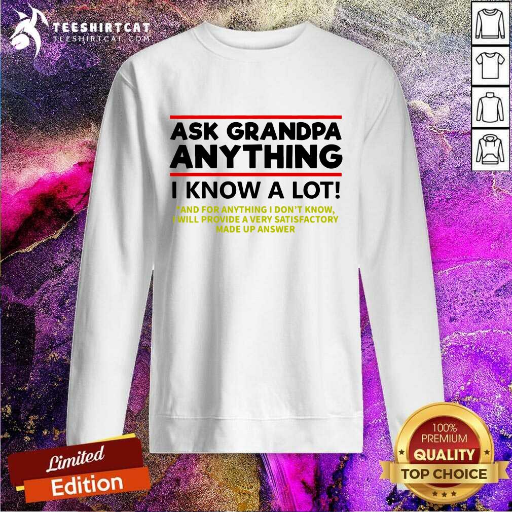 Hot Ask Grandpa Anything I Know A Lot Shirt