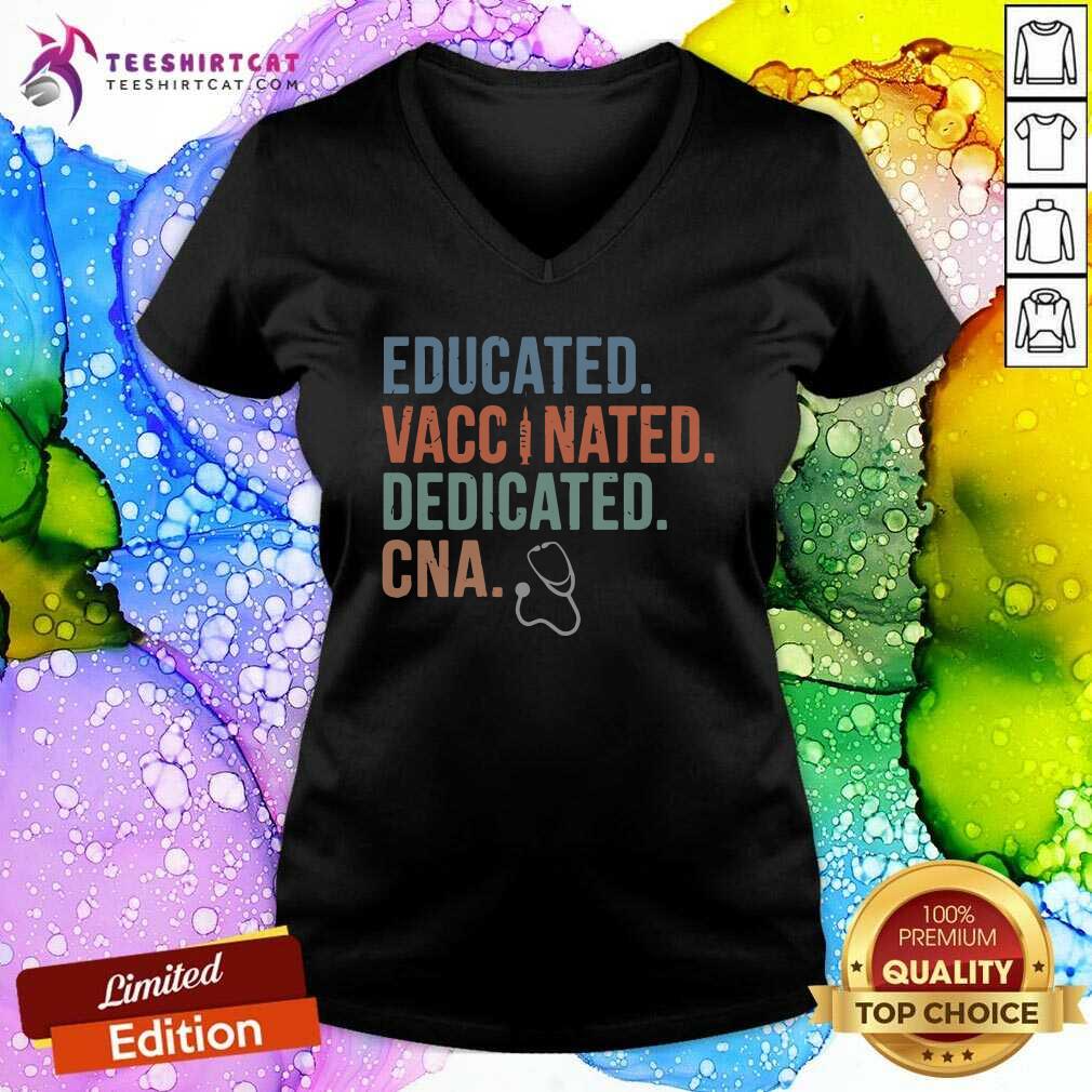 Hot Educated Vaccinated Dedicated CNA Shirt