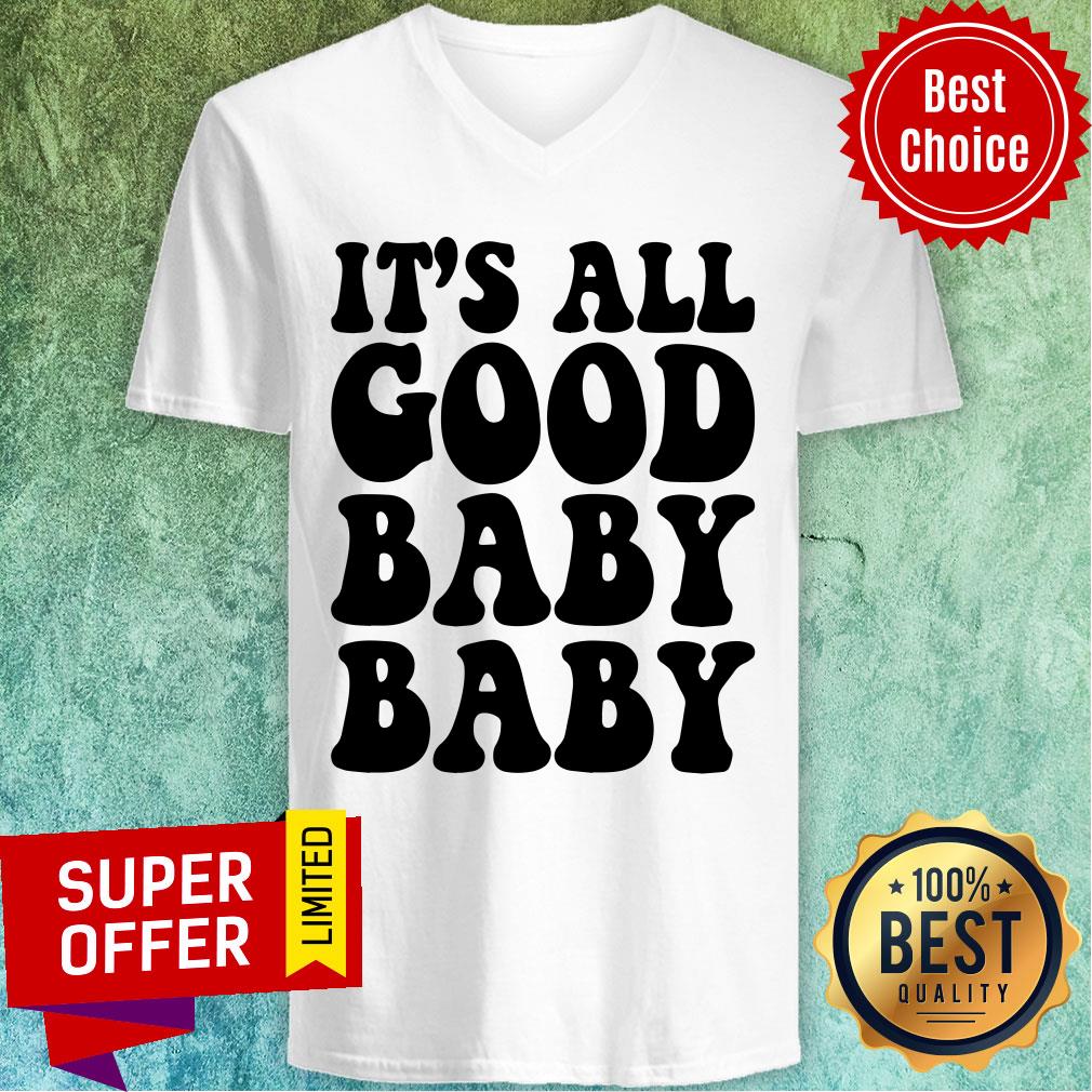 Hot It's All Good Baby Baby Shirt