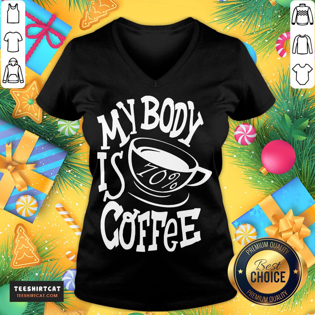 Hot My Body Is 70% Coffee Shirt