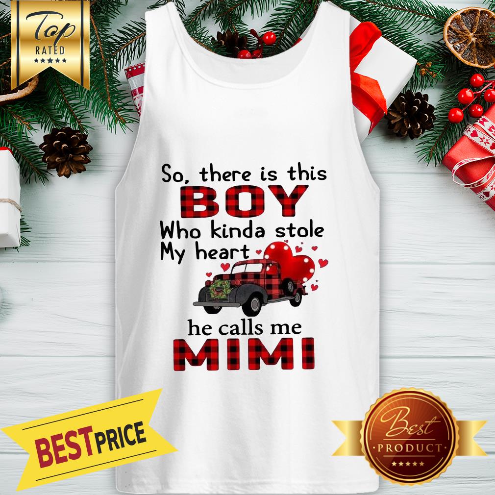 Hot So There’s This Boy He Kinda Stole My Heart He Calls Me Mimi Shirt