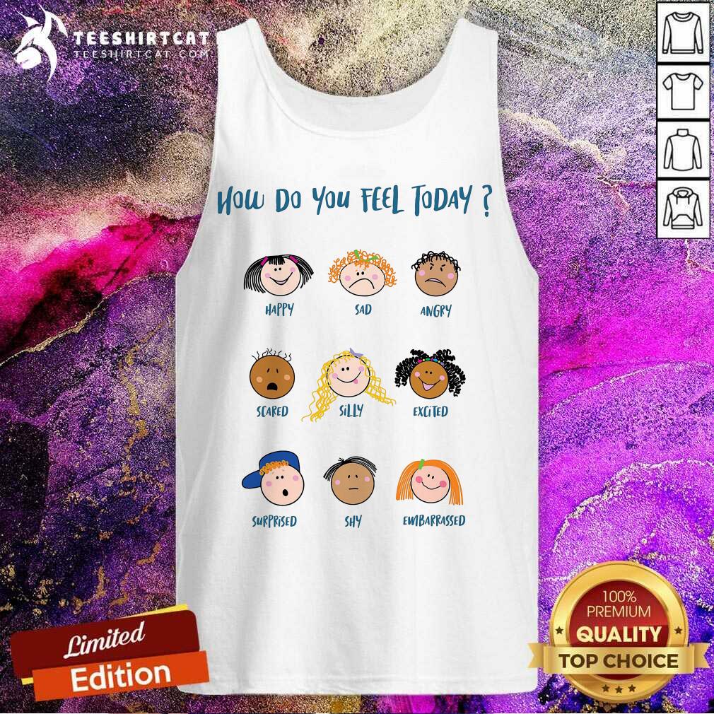How Do You Feel Today Cute Character Shirt