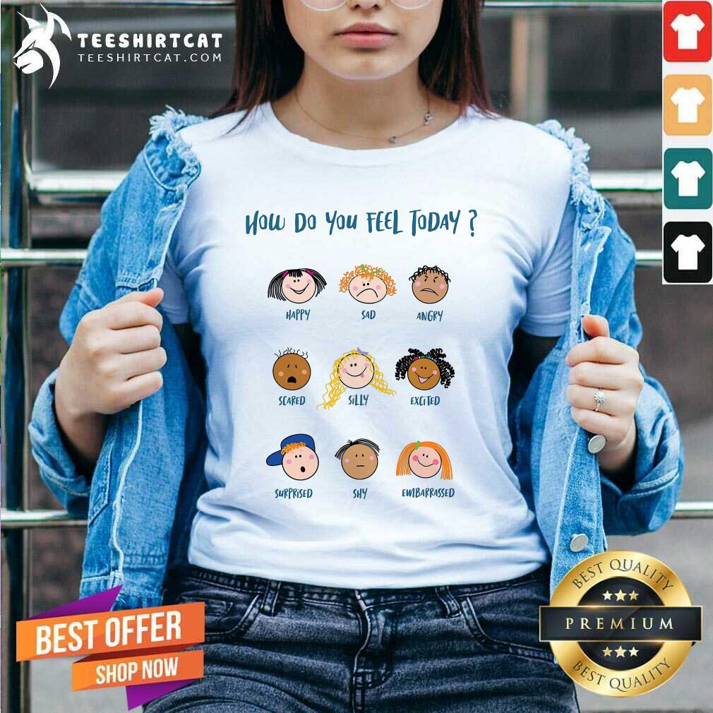 How Do You Feel Today Cute Character Shirt