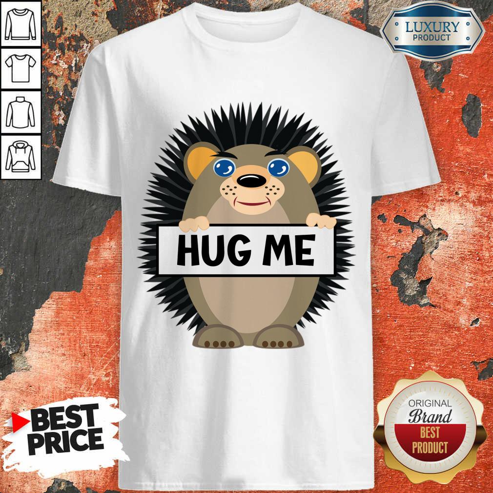 Hug Me Hedgehog Shirt