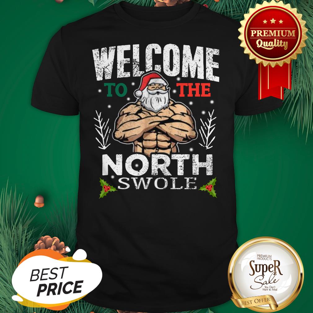 Hunky Santa Ted Welcome To The North Swole Christmas Shirt