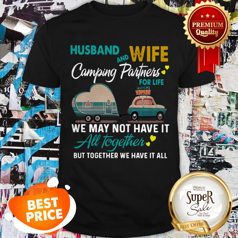 husband-and-wife-camping-partners-for-life-we-may-not-have-it-all-together-shirt.jpg