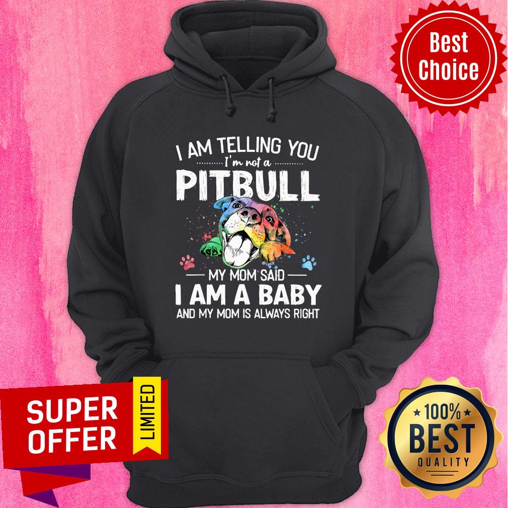 I Am Telling You Pitbull I'm A Baby Shirt