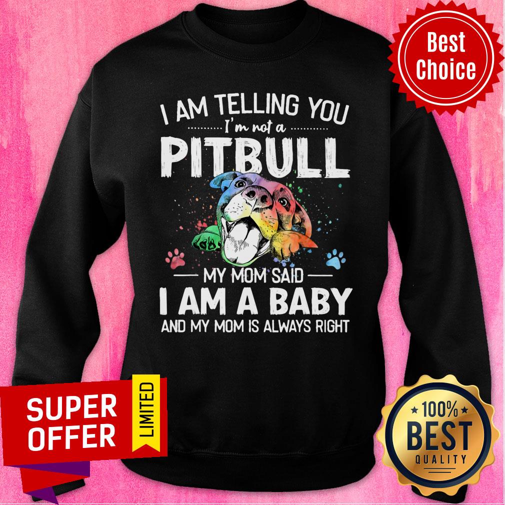 I Am Telling You Pitbull I'm A Baby Shirt