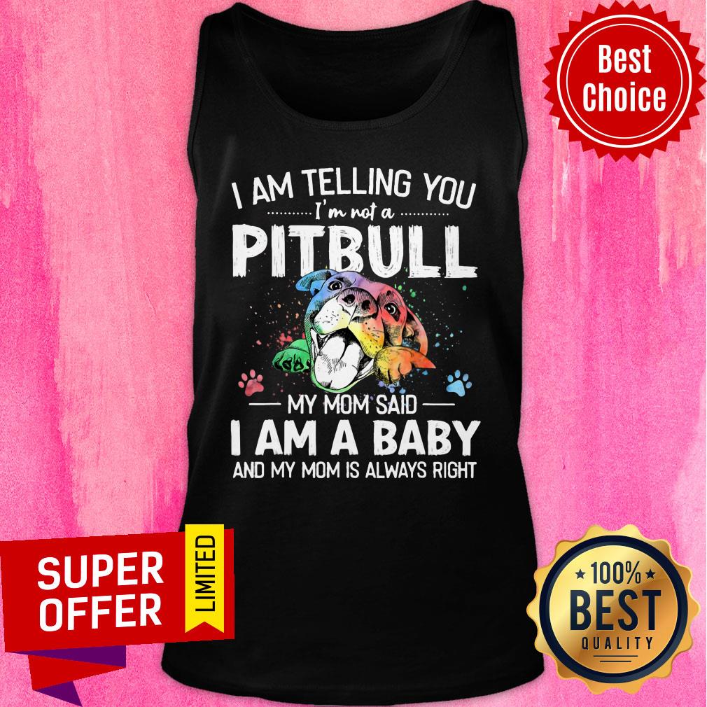 I Am Telling You Pitbull I'm A Baby Shirt