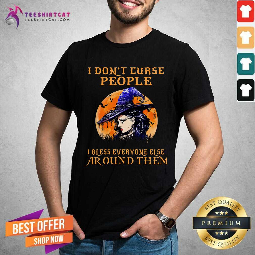 I Do Not Curse People I Bless Everyone Else Around Them Witch Moon Shirt