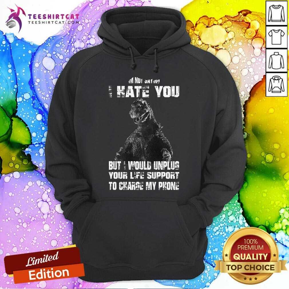 I Hate You But I Would Unplus Your Life Support Shirt