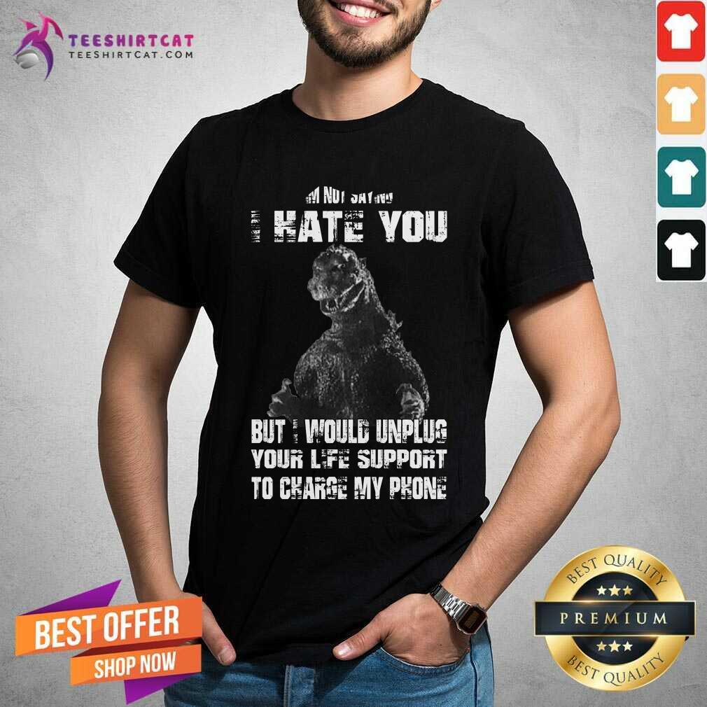 I Hate You But I Would Unplus Your Life Support Shirt