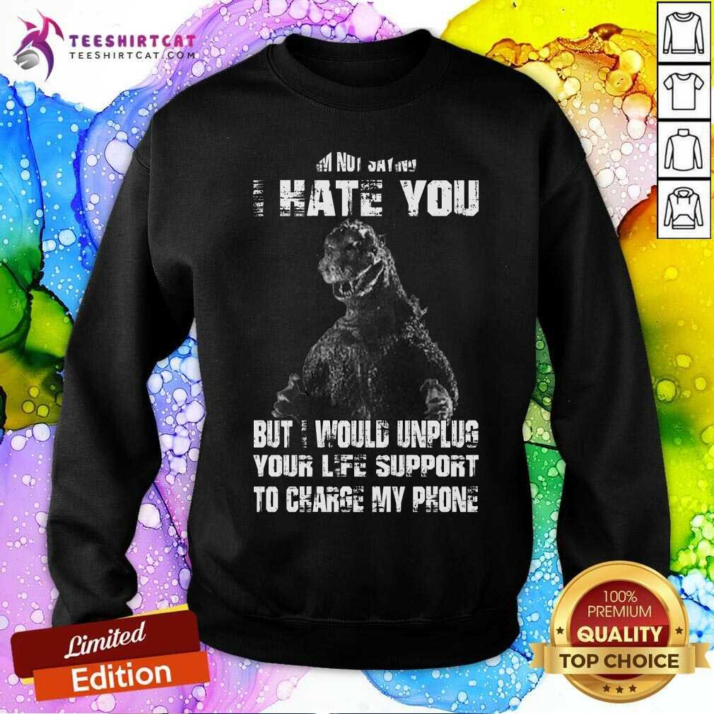 I Hate You But I Would Unplus Your Life Support Shirt